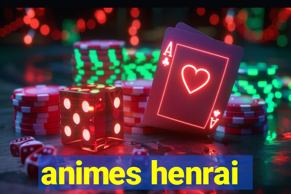 animes henrai